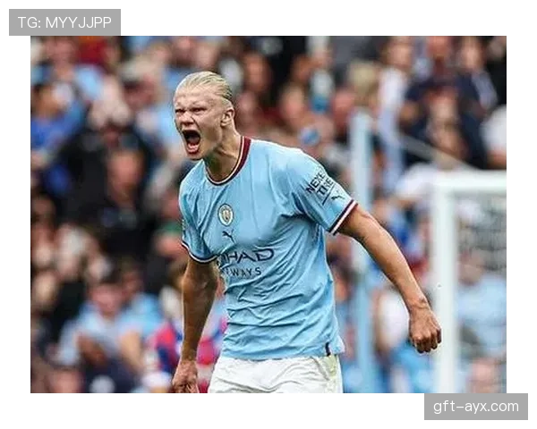 哈兰德状态火热，身体天赋达巅峰表现引足坛瞩目